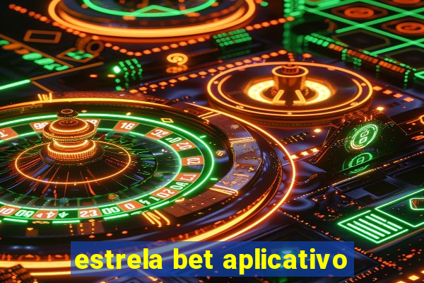 estrela bet aplicativo