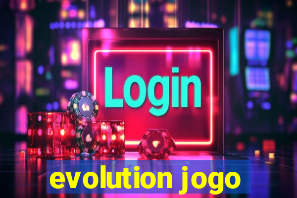 evolution jogo