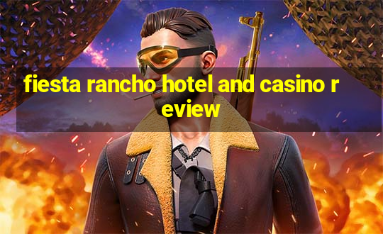 fiesta rancho hotel and casino review