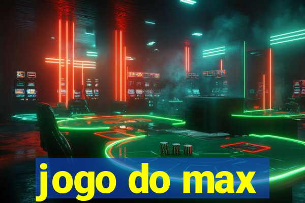 jogo do max