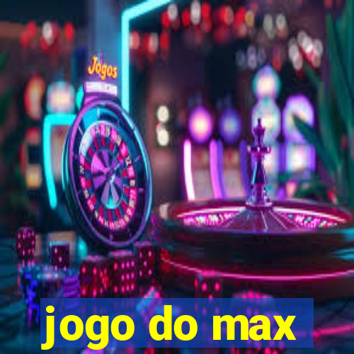 jogo do max