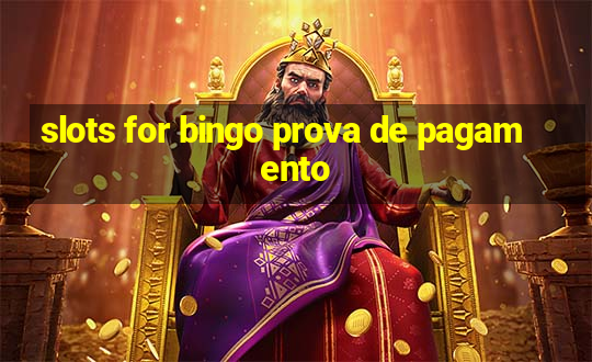 slots for bingo prova de pagamento