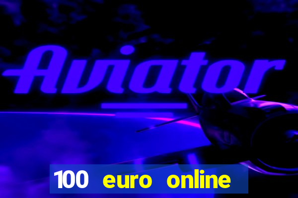 100 euro online casino bonus