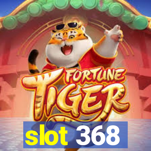 slot 368