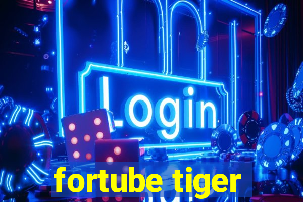 fortube tiger