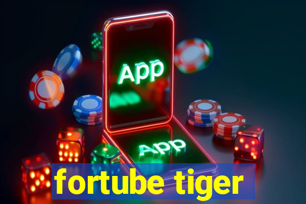 fortube tiger