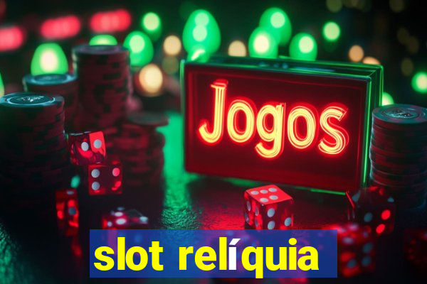 slot relíquia