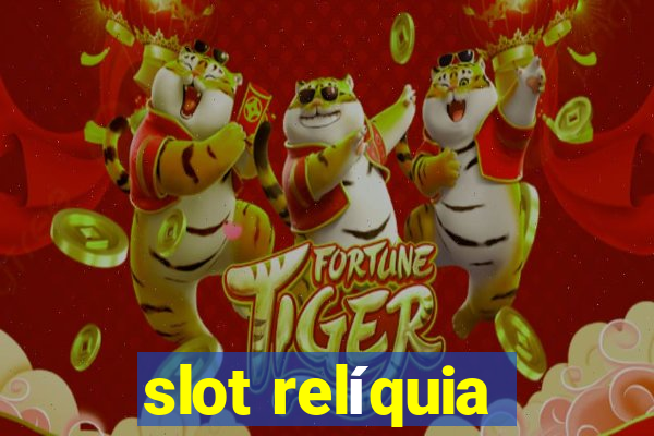 slot relíquia