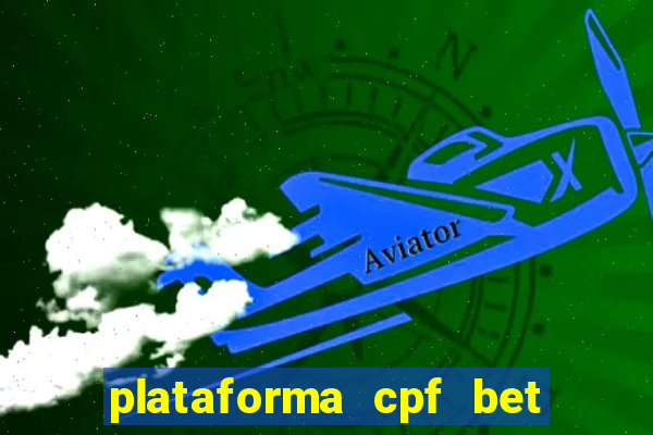 plataforma cpf bet é confiável