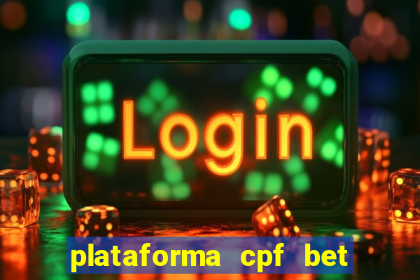 plataforma cpf bet é confiável