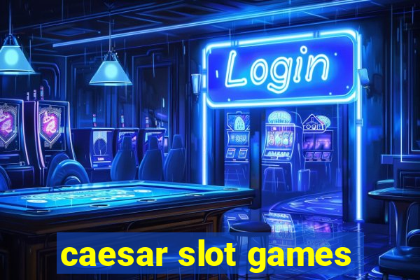 caesar slot games