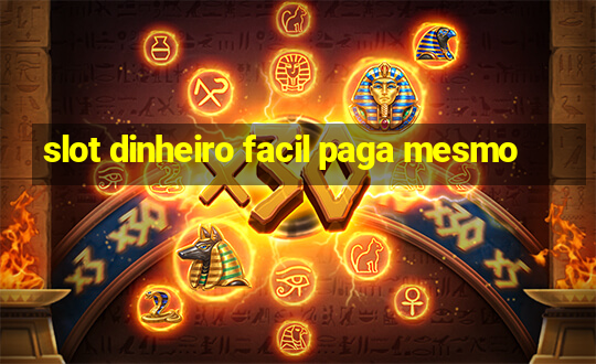 slot dinheiro facil paga mesmo