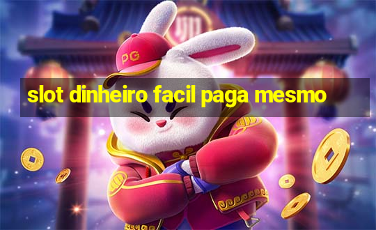 slot dinheiro facil paga mesmo