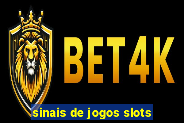 sinais de jogos slots