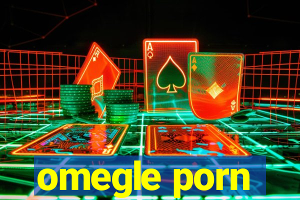 omegle porn