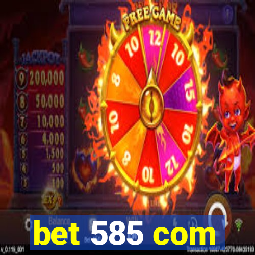 bet 585 com