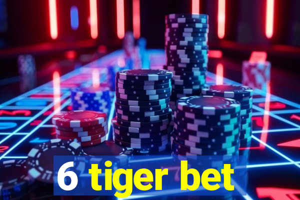 6 tiger bet