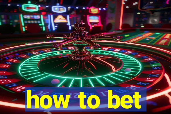 how to bet