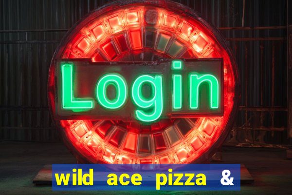 wild ace pizza & pub reviews