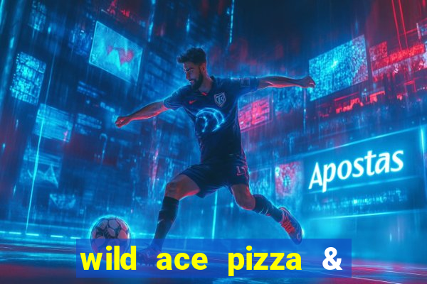 wild ace pizza & pub reviews