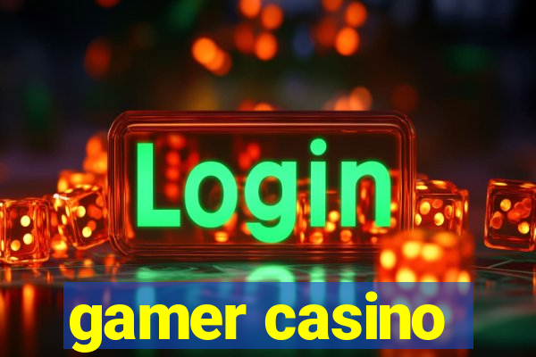 gamer casino