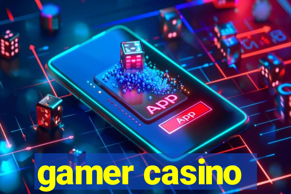 gamer casino