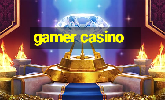 gamer casino