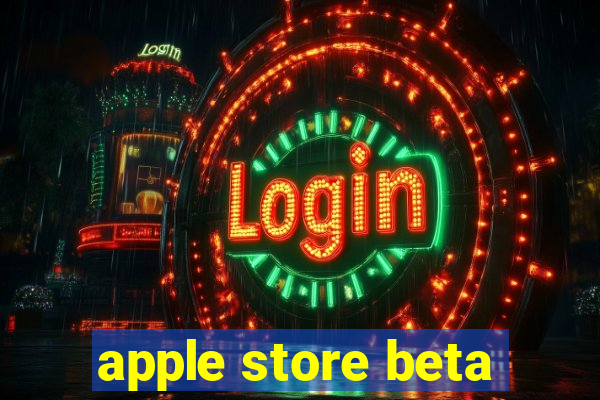 apple store beta