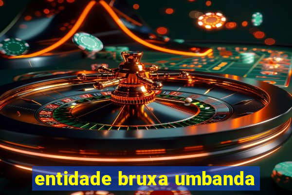 entidade bruxa umbanda