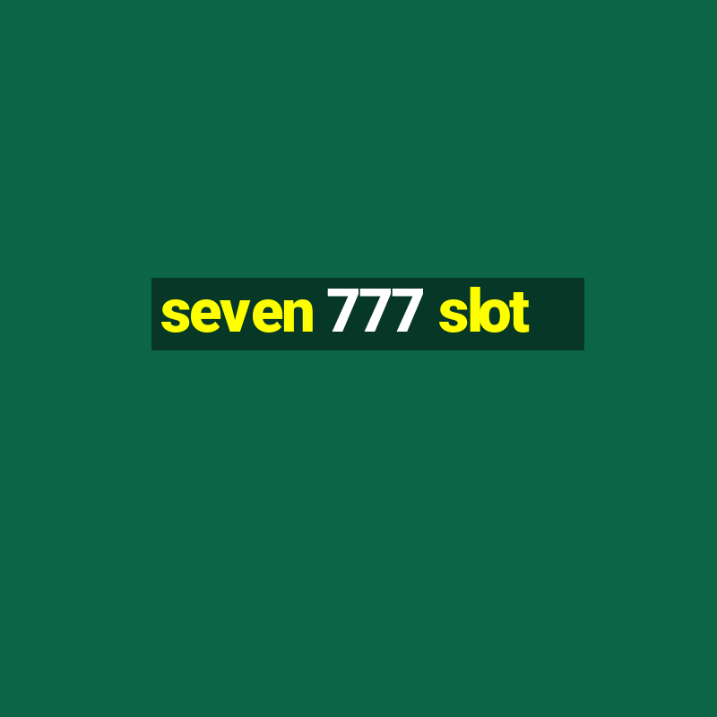 seven 777 slot