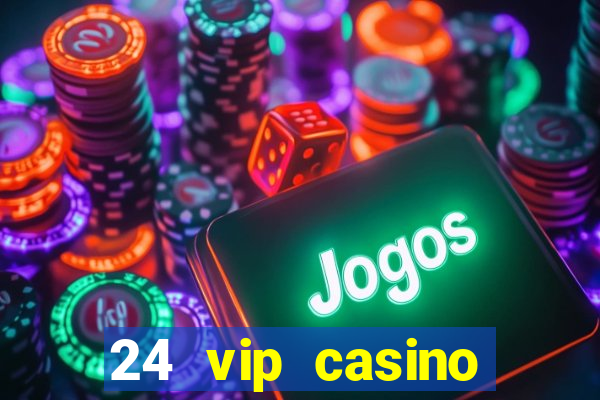 24 vip casino bonus codes