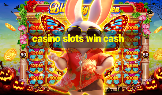 casino slots win cash