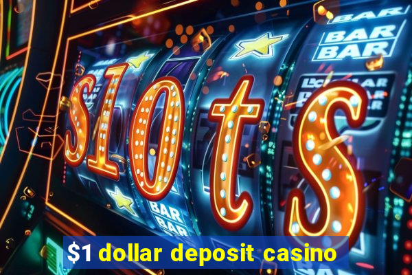 $1 dollar deposit casino