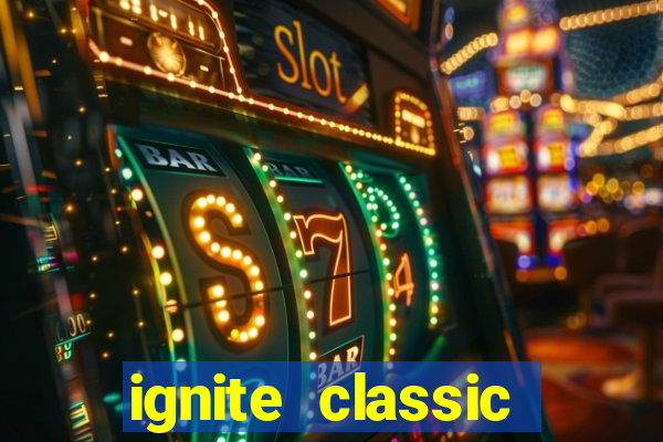 ignite classic slots paga mesmo