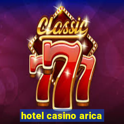 hotel casino arica