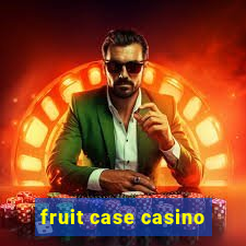 fruit case casino