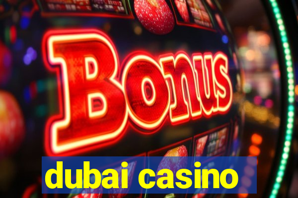 dubai casino