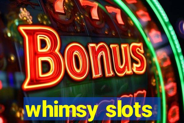 whimsy slots