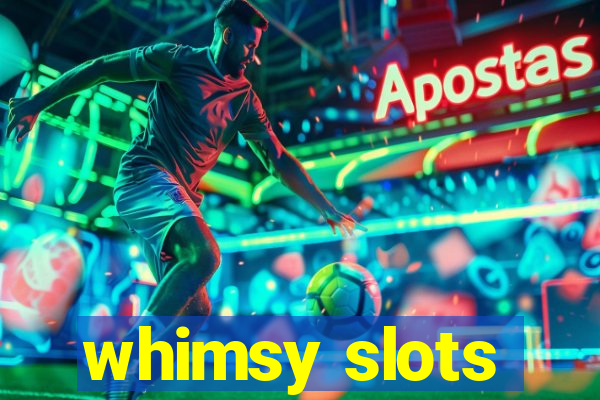 whimsy slots