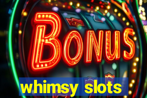 whimsy slots