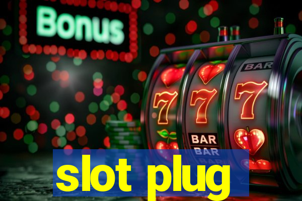 slot plug