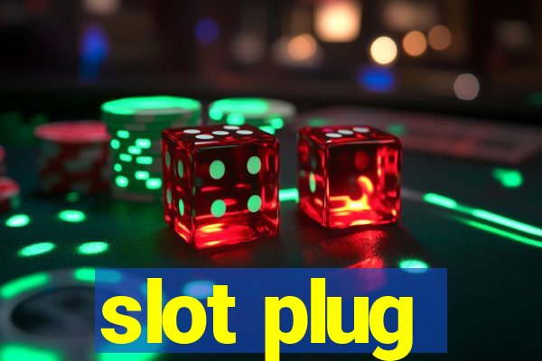 slot plug