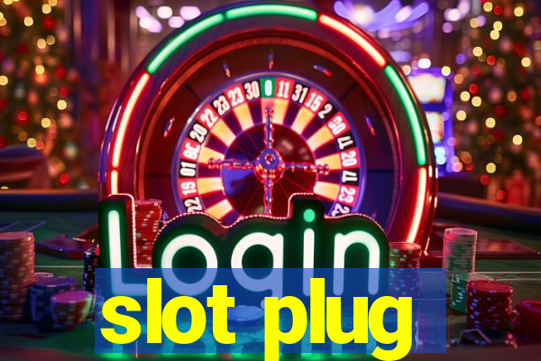 slot plug