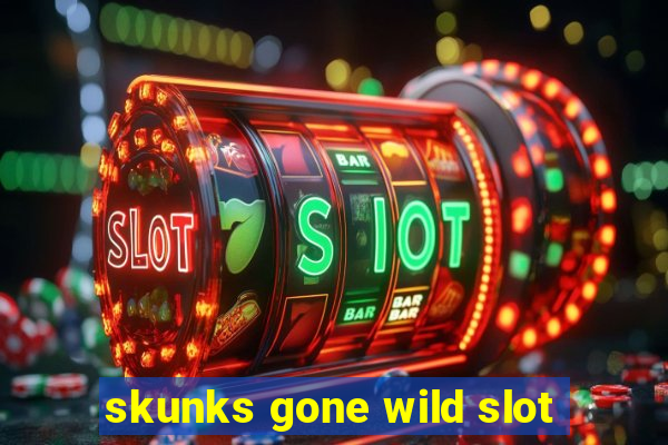 skunks gone wild slot