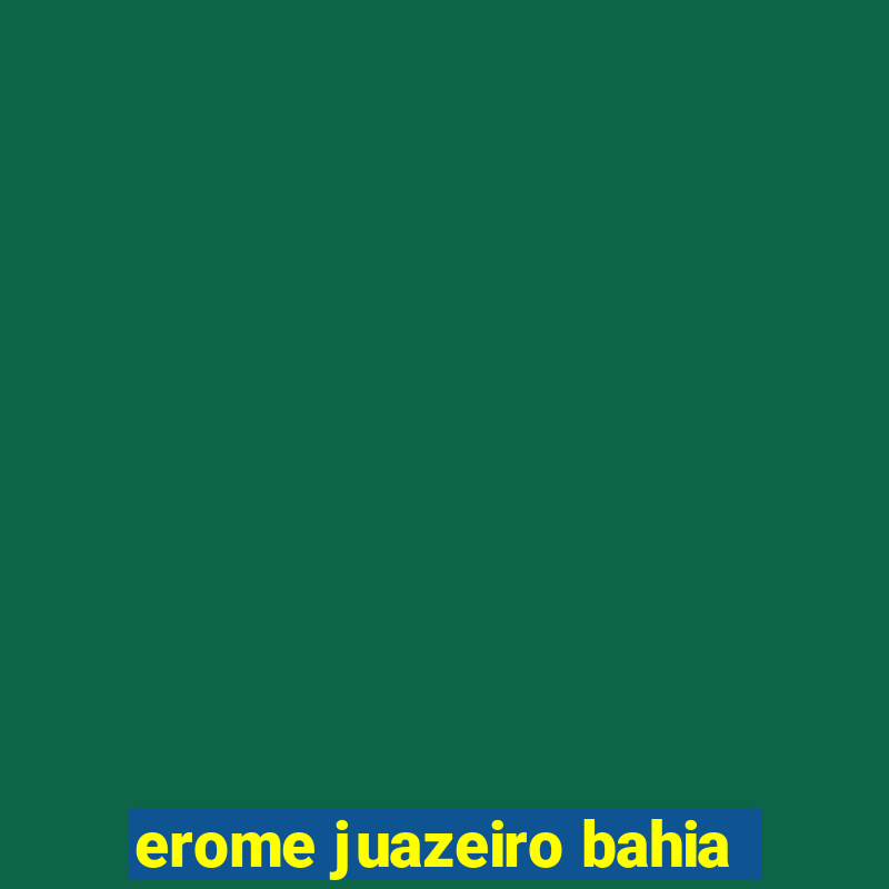 erome juazeiro bahia