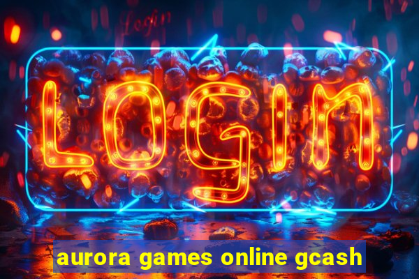 aurora games online gcash