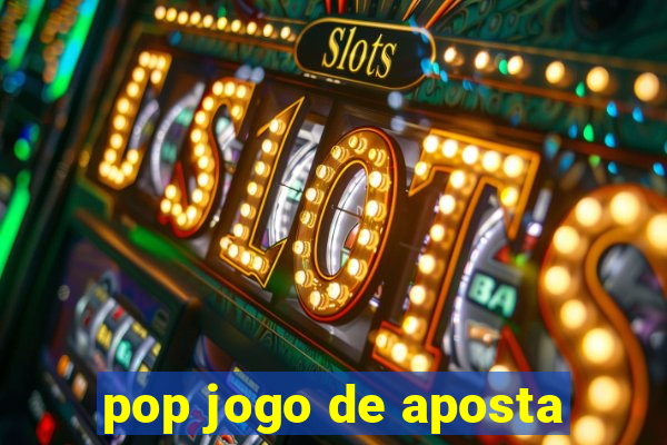 pop jogo de aposta