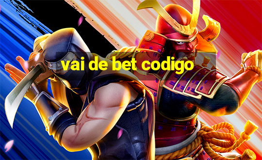 vai de bet codigo