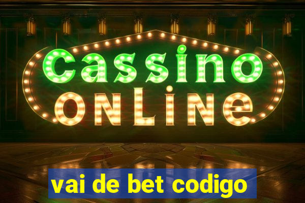 vai de bet codigo