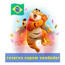 reserva cupom vendedor